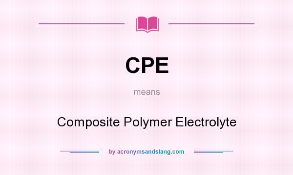 What does CPE mean? It stands for Composite Polymer Electrolyte