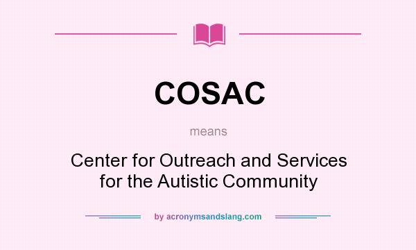 What does COSAC mean? It stands for Center for Outreach and Services for the Autistic Community