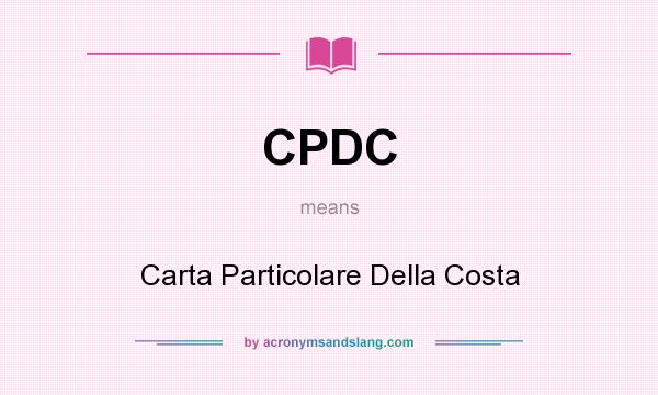 What does CPDC mean? It stands for Carta Particolare Della Costa