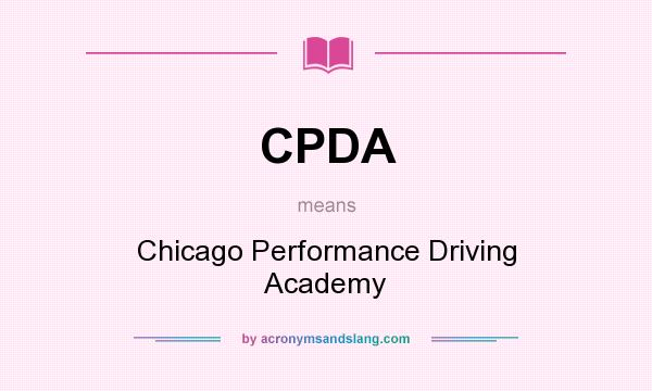 What does CPDA mean? It stands for Chicago Performance Driving Academy
