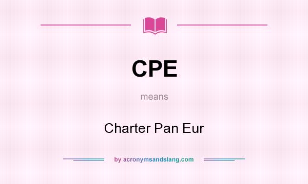 What does CPE mean? It stands for Charter Pan Eur