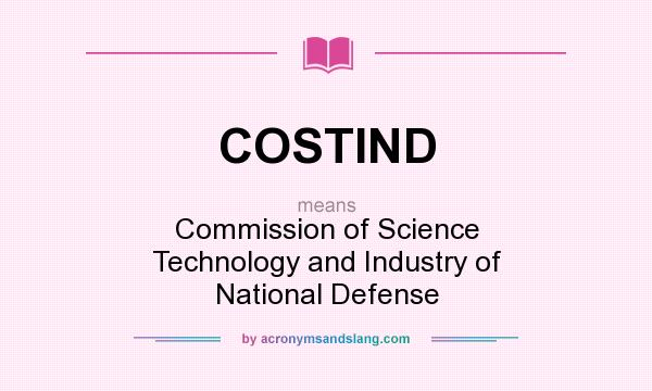 What does COSTIND mean? It stands for Commission of Science Technology and Industry of National Defense