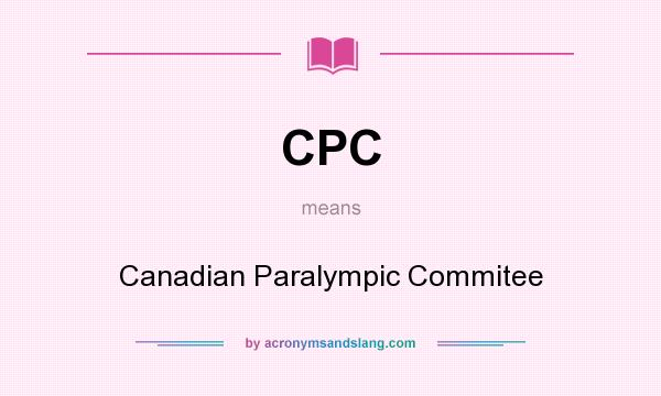 What does CPC mean? It stands for Canadian Paralympic Commitee