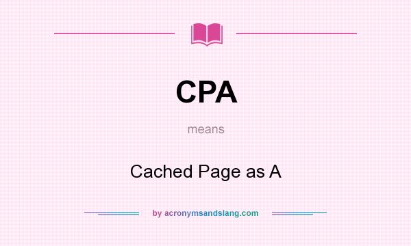 What does CPA mean? It stands for Cached Page as A