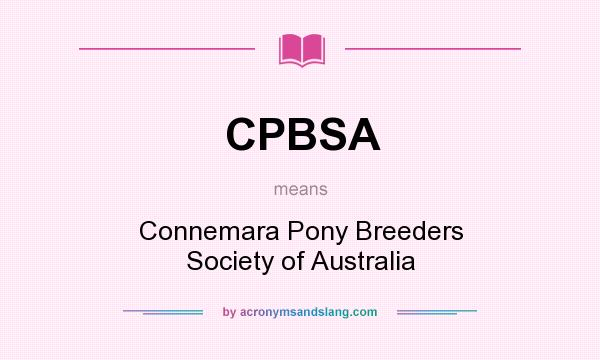 What does CPBSA mean? It stands for Connemara Pony Breeders Society of Australia