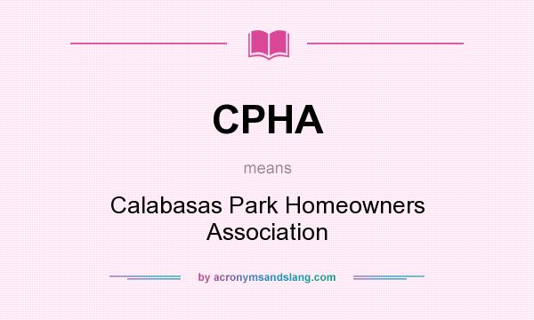 What does CPHA mean? It stands for Calabasas Park Homeowners Association