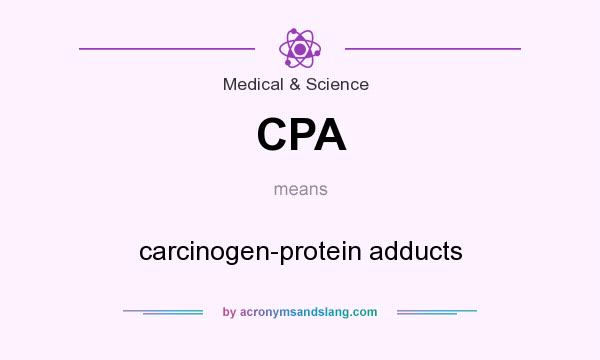 What does CPA mean? It stands for carcinogen-protein adducts