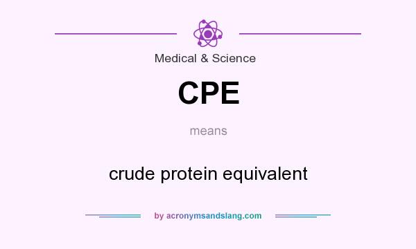 What does CPE mean? It stands for crude protein equivalent