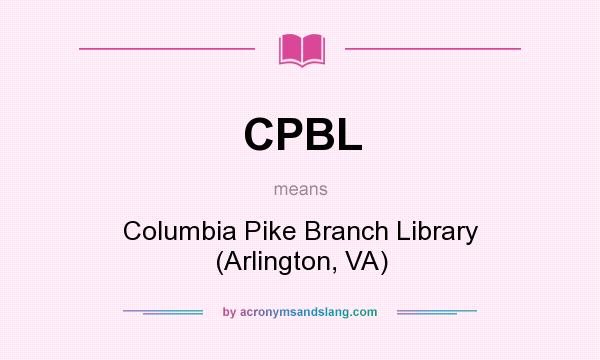 What does CPBL mean? It stands for Columbia Pike Branch Library (Arlington, VA)