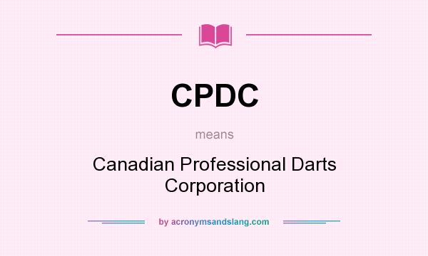 What does CPDC mean? It stands for Canadian Professional Darts Corporation
