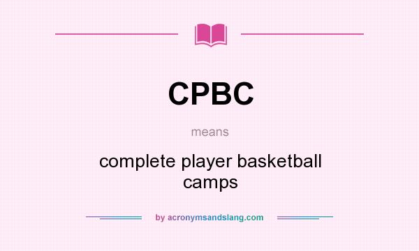 What does CPBC mean? It stands for complete player basketball camps