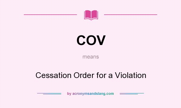 What does COV mean? It stands for Cessation Order for a Violation