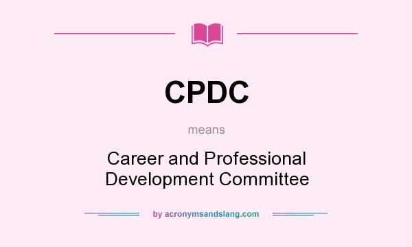 What does CPDC mean? It stands for Career and Professional Development Committee