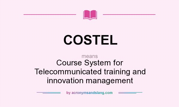 What does COSTEL mean? It stands for Course System for Telecommunicated training and innovation management