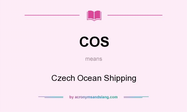 What does COS mean? It stands for Czech Ocean Shipping