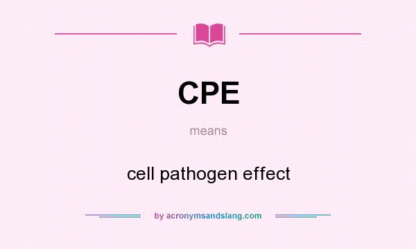 What does CPE mean? It stands for cell pathogen effect