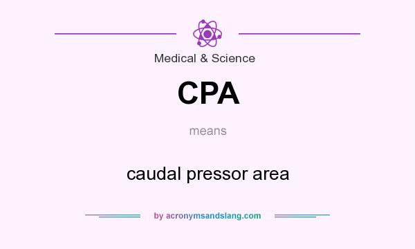 What does CPA mean? It stands for caudal pressor area