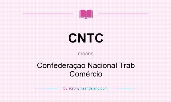 What does CNTC mean? It stands for Confederaçao Nacional Trab Comércio