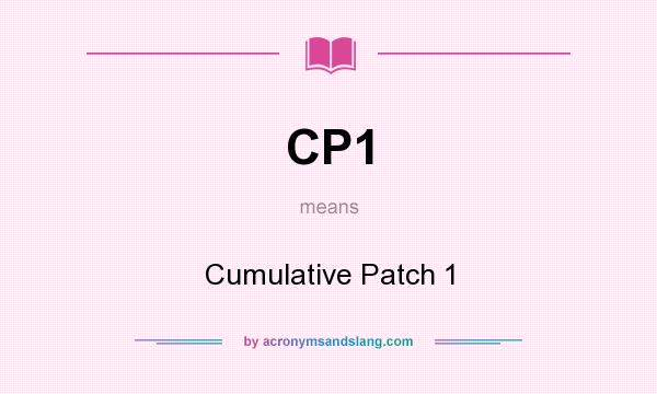 What does CP1 mean? It stands for Cumulative Patch 1