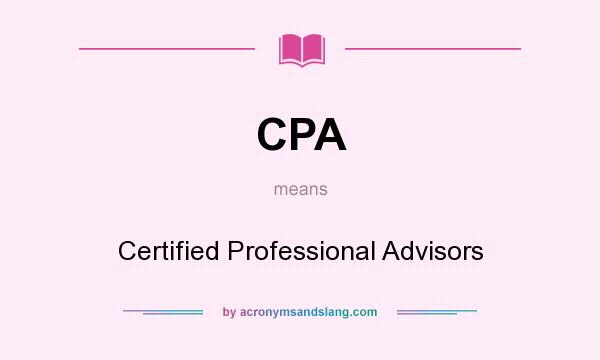 What does CPA mean? It stands for Certified Professional Advisors