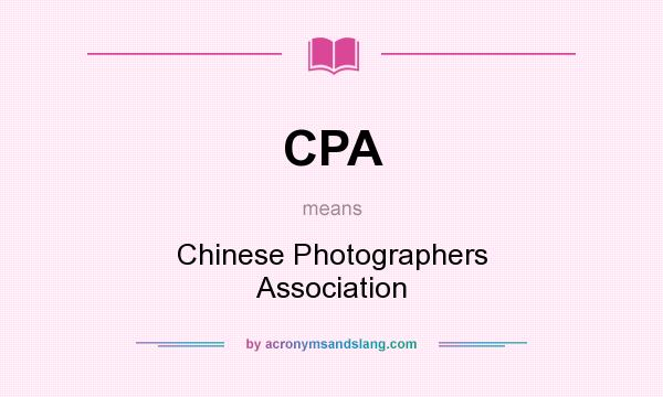 What does CPA mean? It stands for Chinese Photographers Association