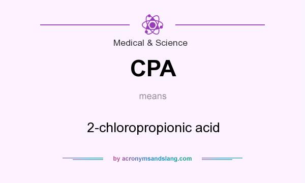 What does CPA mean? It stands for 2-chloropropionic acid