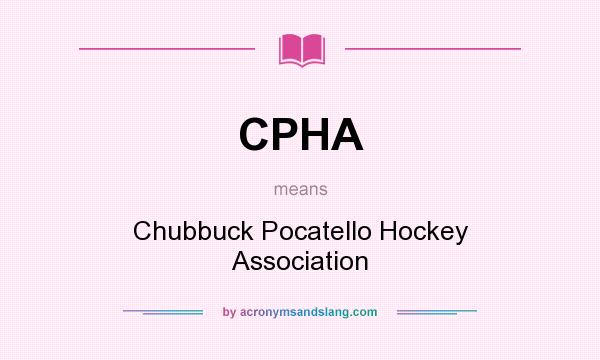 What does CPHA mean? It stands for Chubbuck Pocatello Hockey Association