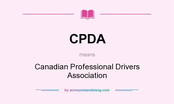 What does CPDA mean? It stands for Canadian Professional Drivers Association