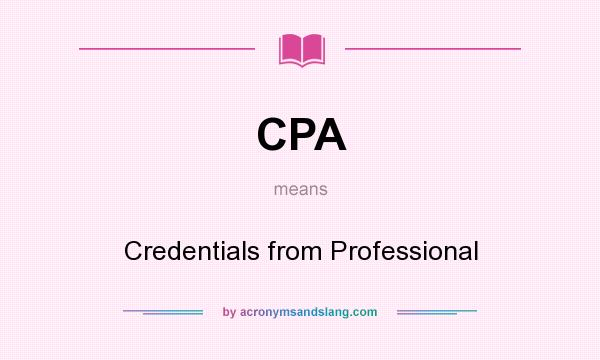 What does CPA mean? It stands for Credentials from Professional