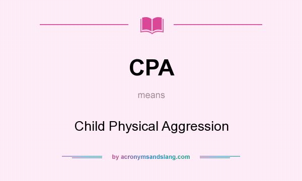 What does CPA mean? It stands for Child Physical Aggression