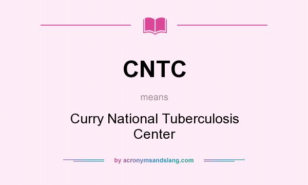 What does CNTC mean? It stands for Curry National Tuberculosis Center