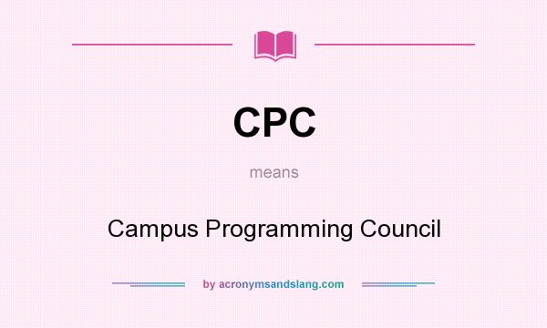 What does CPC mean? It stands for Campus Programming Council