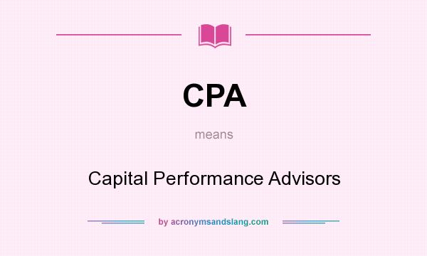 What does CPA mean? It stands for Capital Performance Advisors