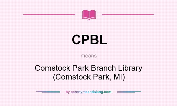 What does CPBL mean? It stands for Comstock Park Branch Library (Comstock Park, MI)