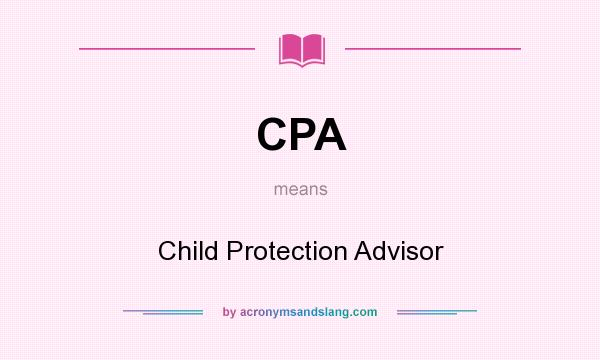 What does CPA mean? It stands for Child Protection Advisor