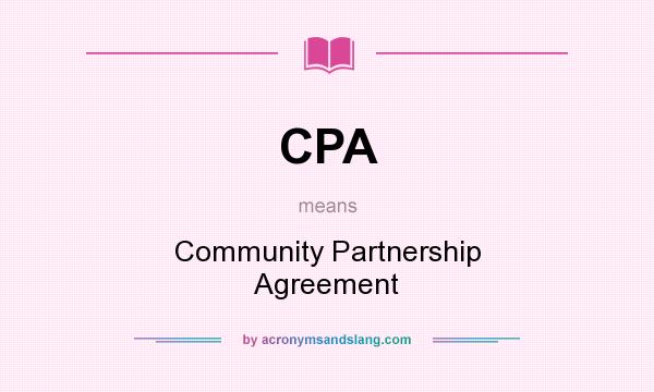 What does CPA mean? It stands for Community Partnership Agreement