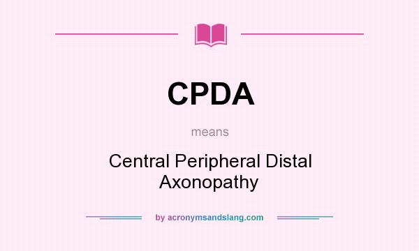 What does CPDA mean? It stands for Central Peripheral Distal Axonopathy