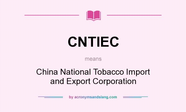 What does CNTIEC mean? It stands for China National Tobacco Import and Export Corporation