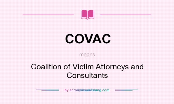 What does COVAC mean? It stands for Coalition of Victim Attorneys and Consultants