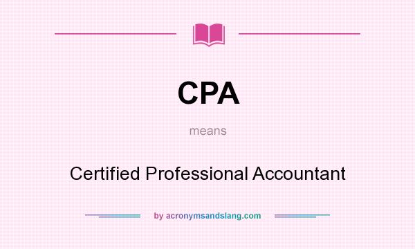 What does CPA mean? It stands for Certified Professional Accountant