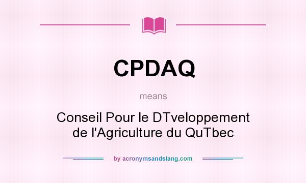 What does CPDAQ mean? It stands for Conseil Pour le DTveloppement de l`Agriculture du QuTbec