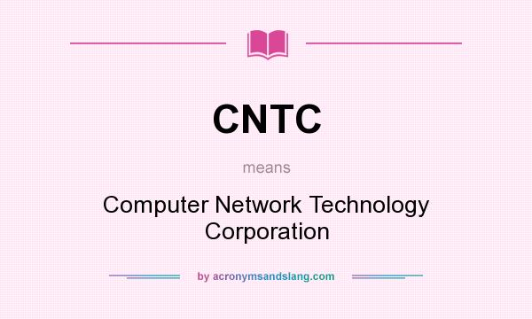 What does CNTC mean? It stands for Computer Network Technology Corporation