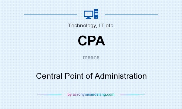 What does CPA mean? It stands for Central Point of Administration
