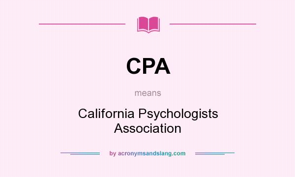 What does CPA mean? It stands for California Psychologists Association