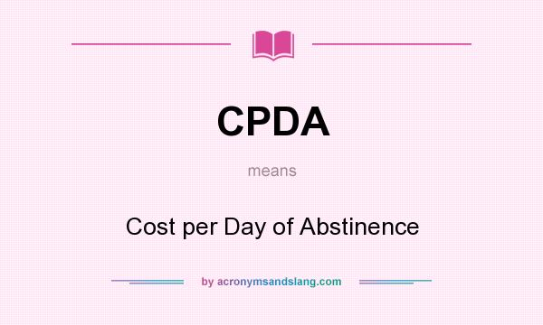 What does CPDA mean? It stands for Cost per Day of Abstinence