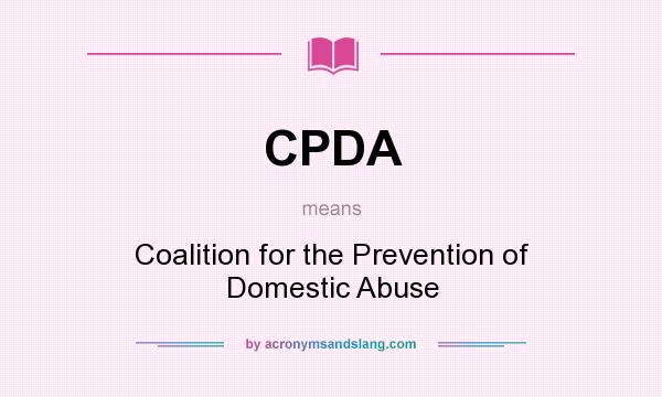 What does CPDA mean? It stands for Coalition for the Prevention of Domestic Abuse