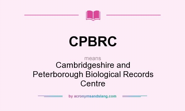 What does CPBRC mean? It stands for Cambridgeshire and Peterborough Biological Records Centre