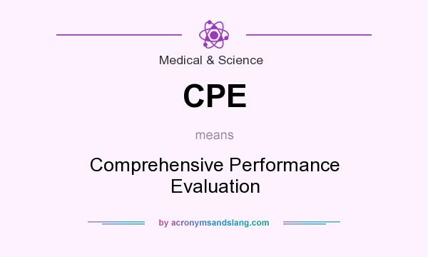 What does CPE mean? It stands for Comprehensive Performance Evaluation