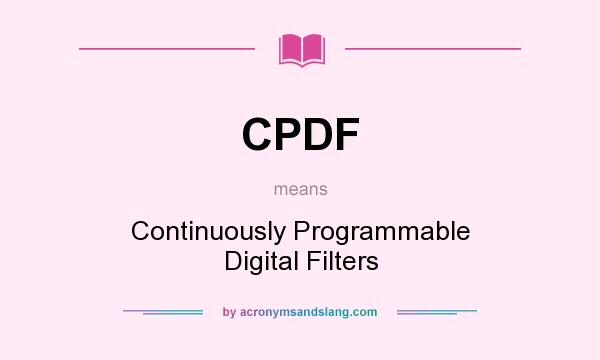 What does CPDF mean? It stands for Continuously Programmable Digital Filters