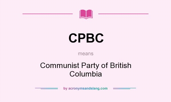 What does CPBC mean? It stands for Communist Party of British Columbia